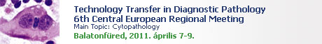 Technology Transfer in Diagnostic Pathology 6th Central European Regional Meeting
